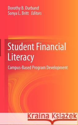 Student Financial Literacy: Campus-Based Program Development Durband, Dorothy B. 9781461435044 Springer