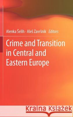 Crime and Transition in Central and Eastern Europe Alenka Elih Ale Zav 9781461435167 Springer