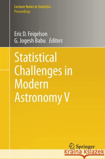Statistical Challenges in Modern Astronomy V G. Jogesh Babu Eric D. Feigelson 9781461435198 Springer