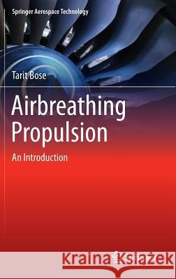 Airbreathing Propulsion: An Introduction Bose, Tarit 9781461435310