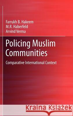 Policing Muslim Communities: Comparative International Context Hakeem, Farrukh B. 9781461435518 Springer