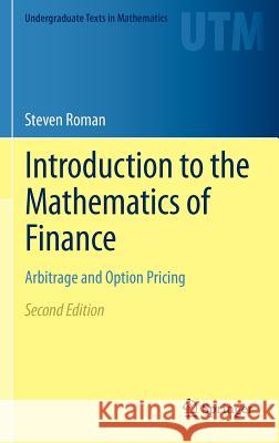Introduction to the Mathematics of Finance: Arbitrage and Option Pricing Roman, Steven 9781461435815