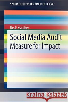 Social Media Audit: Measure for Impact Gattiker, Urs E. 9781461436027 Springer