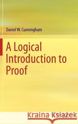 A Logical Introduction to Proof  Cunningham 9781461436300 Springer, Berlin