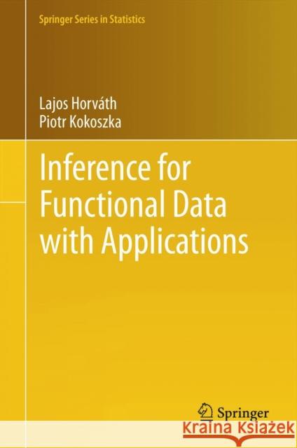 Inference for Functional Data with Applications Piotr Kokoszka Lajos Horvath 9781461436546 Springer
