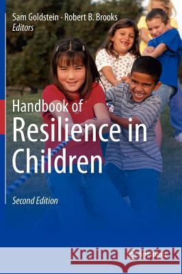 Handbook of Resilience in Children Sam Goldstein Robert B. Brooks 9781461436607 Springer