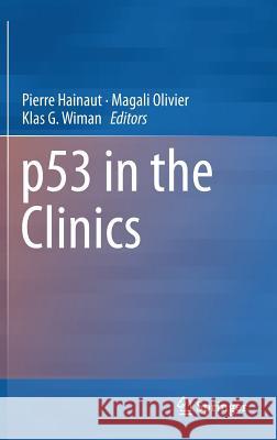P53 in the Clinics Hainaut, Pierre 9781461436751 Springer