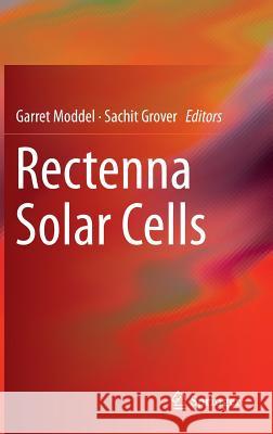 Rectenna Solar Cells Garret Moddel Sachit Grover 9781461437154 Springer