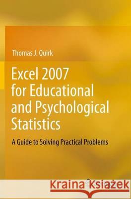 Excel 2007 for Educational and Psychological Statistics: A Guide to Solving Practical Problems Quirk, Thomas J. 9781461437246 Springer, Berlin