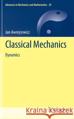 Classical Mechanics: Dynamics Awrejcewicz, Jan 9781461437390