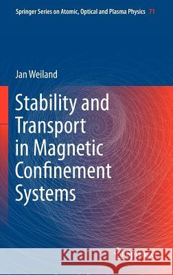 Stability and Transport in Magnetic Confinement Systems Jan Weiland 9781461437420 Springer
