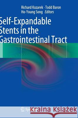 Self-Expandable Stents in the Gastrointestinal Tract Richard Kozarek Ho-Young Song Todd Baron 9781461437451
