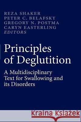 Principles of Deglutition: A Multidisciplinary Text for Swallowing and Its Disorders Shaker, Reza 9781461437932 Springer, Berlin