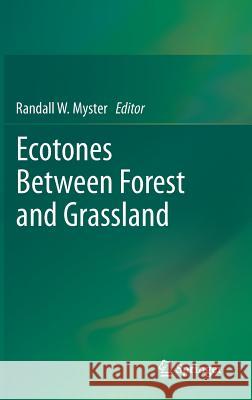Ecotones Between Forest and Grassland Randall W. Myster 9781461437963 Springer
