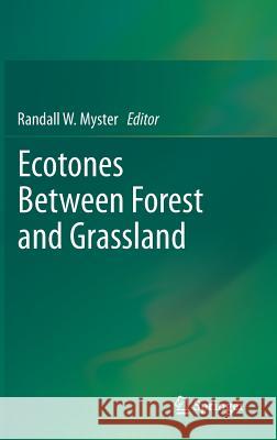 Ecotones Between Forest and Grassland Randall W. Myster 9781461437963