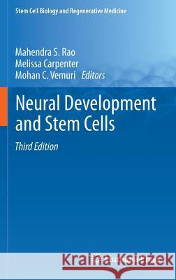Neural Development and Stem Cells Mahendra S. Rao Melissa Carpenter Mohan C. Vemuri 9781461438007 Springer