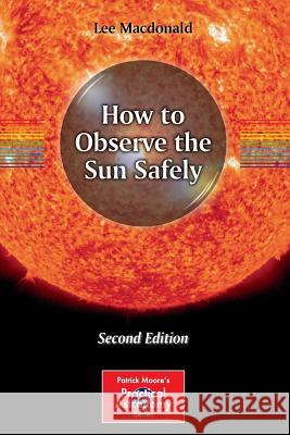 How to Observe the Sun Safely Lee MacDonald 9781461438243 Springer