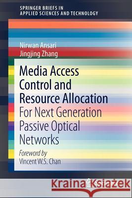 Media Access Control and Resource Allocation: For Next Generation Passive Optical Networks Ansari, Nirwan 9781461439387