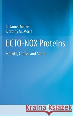 Ecto-Nox Proteins: Growth, Cancer, and Aging Morré, D. James 9781461439578 Springer