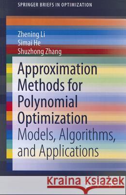 Approximation Methods for Polynomial Optimization: Models, Algorithms, and Applications Li, Zhening 9781461439837 Springer