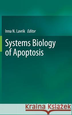 Systems Biology of Apoptosis Inna Lavrik 9781461440086 Springer