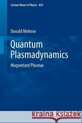 Quantum Plasmadynamics: Magnetized Plasmas Melrose, Donald 9781461440444