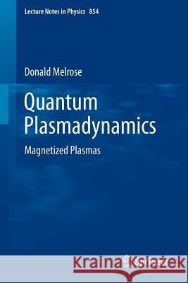 Quantum Plasmadynamics: Magnetized Plasmas Melrose, Donald 9781461440444 Springer