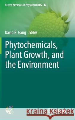 Phytochemicals, Plant Growth, and the Environment David R. Gang 9781461440659 Springer