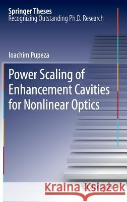 Power Scaling of Enhancement Cavities for Nonlinear Optics Ioachim Pupeza 9781461440994 Springer