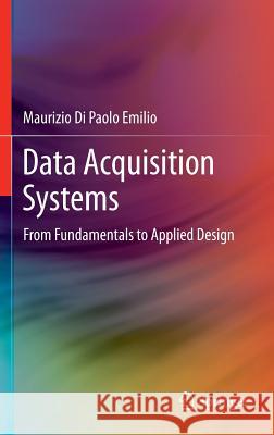 Data Acquisition Systems: From Fundamentals to Applied Design Di Paolo Emilio, Maurizio 9781461442134