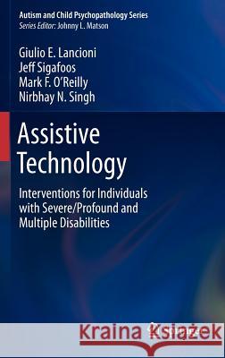 Assistive Technology: Interventions for Individuals with Severe/Profound and Multiple Disabilities Lancioni, Giulio E. 9781461442288 Springer
