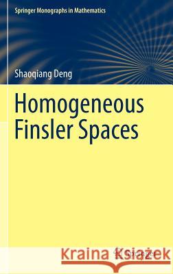 Homogeneous Finsler Spaces Shaoqiang Deng 9781461442431 Springer