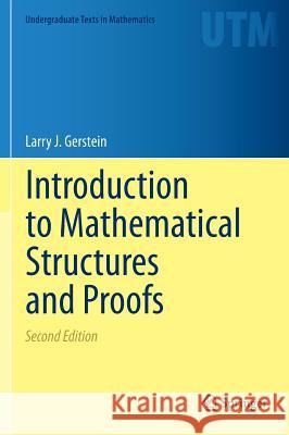 Introduction to Mathematical Structures and Proofs Larry J Gerstein 9781461442646 0