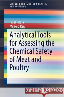 Analytical Tools for Assessing the Chemical Safety of Meat and Poultry Fidel Toldr Milagro Reig 9781461442769