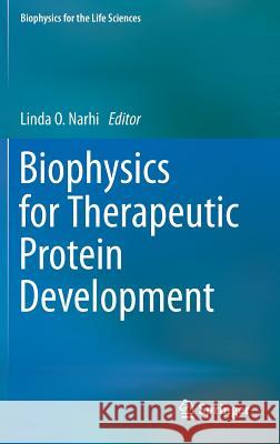 Biophysics for Therapeutic Protein Development Linda O. Narhi 9781461443155 Springer