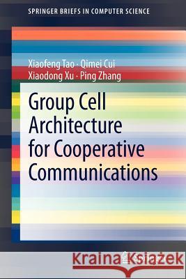 Group Cell Architecture for Cooperative Communications Xiaofeng Tao Qimei Cui Xiaodong Xu 9781461443186 Springer