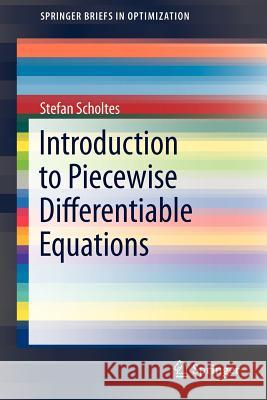 Introduction to Piecewise Differentiable Equations Stefan Scholtes 9781461443391 Springer