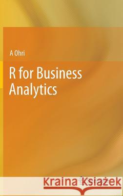 R for Business Analytics Ajay Ohri 9781461443421 Springer