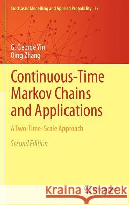 Continuous-Time Markov Chains and Applications: A Two-Time-Scale Approach Yin, G. George 9781461443452 Springer