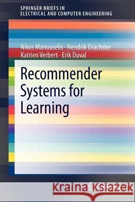 Recommender Systems for Learning Nikos Manouselis Hendrik Drachsler Katrien Verbert 9781461443605 Springer