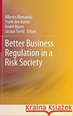 Better Business Regulation in a Risk Society Alberto Alemanno Frank De Andr Nijsen 9781461444053