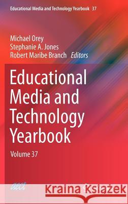 Educational Media and Technology Yearbook: Volume 37 Orey, Michael 9781461444299 Springer