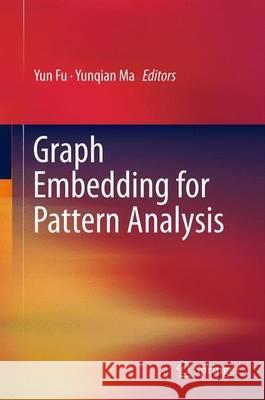 Graph Embedding for Pattern Analysis Yun Fu Yunqian Ma 9781461444565 Springer