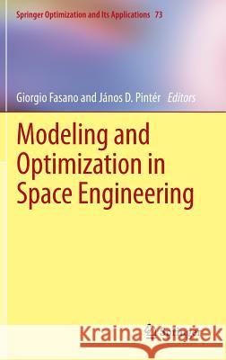 Modeling and Optimization in Space Engineering Giorgio Fasano J. Nos D. Pin 9781461444688 Springer