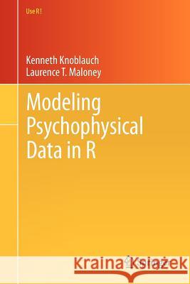 Modeling Psychophysical Data in R Kenneth Knoblauch Laurence T. Maloney 9781461444749 Springer