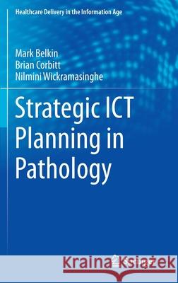 Strategic Ict Planning in Pathology Belkin, Markus 9781461444770 Springer