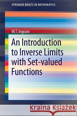 An Introduction to Inverse Limits with Set-Valued Functions Ingram, W. T. 9781461444862 Springer