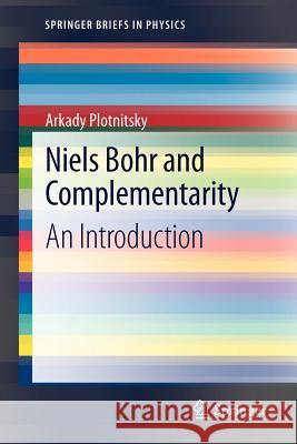 Niels Bohr and Complementarity: An Introduction Plotnitsky, Arkady 9781461445166