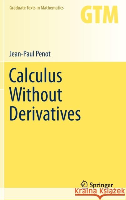 Calculus Without Derivatives Jean-Paul Penot 9781461445371