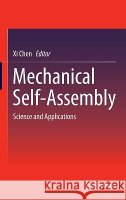 Mechanical Self-Assembly: Science and Applications Chen, XI 9781461445616